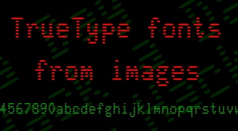 Visual Truetype How To Create TrueType From An Image | Hackaday
