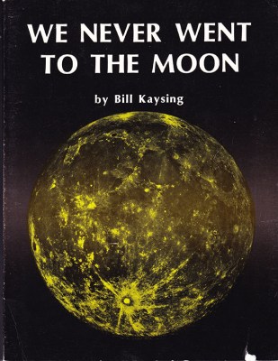 We Never Went To The Moon, Bill Kaysing's self-published manifesto and the beginning of the moon landing conspiracy movement.