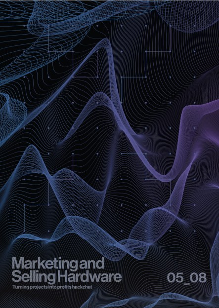 Marketing And Selling Hardware Hack Chat | Hackaday