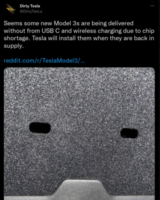 Screenshot of a tweet by @DirtyTesla saying "Seems some new Model 3s are being delivered without from USB C and wireless charging due to chip shortage. Tesla will install them when they are back in supply." and showing a picture of some part of a tesla car with two empty spots for Type-C ports