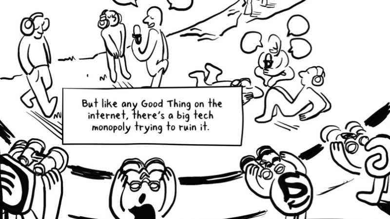 A black and white illustration of people with headphones or microphones and floating empty speech bubbles. They appear happy and engaged with each other in a pleasant, park-like environment. In the foreground, on top of a wall, various anthropomorphized big tech logos like Apple, Amazon, and Google spy down on the people with binoculars like hunters assessing their prey. The text reads, "But like any good thing on the internet, there's a big tech monopoly trying to ruin it."